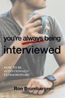 You're Always Being Interviewed - BRUMBARGER,  Ron - 9781458220578