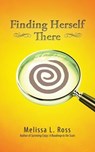 Finding Herself There - ROSS,  Melissa L. - 9781458221179