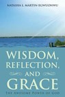 Wisdom, Reflection, and Grace - Natasha L Martin-Egwuonwu - 9781458221339
