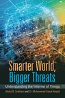 Smarter World, Bigger Threats - Abdul B Subhani ; Dr Muhammad Faisal Amjad - 9781458222657