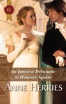An Innocent Debutante in Hanover Square - Anne Herries - 9781459209510