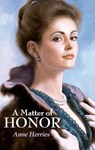 A Matter of Honor - Anne Herries - 9781459231719