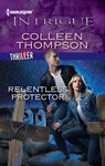 Relentless Protector - Colleen Thompson - 9781459238534