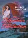 The Maiden's Abduction - Juliet Landon - 9781459239883