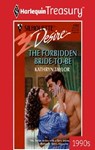 THE FORBIDDEN BRIDE-TO-BE - Kathryn Taylor - 9781459265271