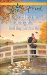 Rescued by the Firefighter - Gail Gaymer Martin - 9781460329399