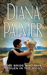 The Bride Who was Stolen in the Night - Diana Palmer - 9781460356357