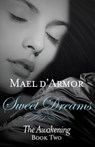 Sweet Dreams: the Awakening Book 2 - Mael d'Armor - 9781460703946