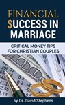 Financial Success in Marriage - STEPHENS,  Dr David F. - 9781461178828