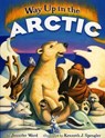 Way Up in the Arctic - Jennifer Ward - 9781461746591
