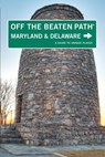 Maryland and Delaware Off the Beaten Path® - Judy Colbert - 9781461747420