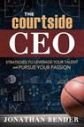 The Courtside CEO - BENDER,  Jonathan - 9781462117444
