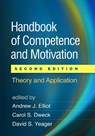 Handbook of Competence and Motivation, Second Edition - ANDREW J. (ANDREW J. ELLIOT,  PhD, Department of Clinical and Social Sciences in Psychology, University of Rochester, NY) Elliot ; Carol S. (PhD, Lewis and Virginia Eaton Professor of Psychology, Stanford University, CA) Dweck ; David S. (David S. Yeager, PhD, Department of Psychology, University of - 9781462529605