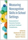 Measuring Noncognitive Skills in School Settings - Stephanie M. Jones ; Nonie K. Lesaux ; Sophie P. Barnes - 9781462548675