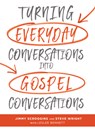 Turning Everyday Conversations into Gospel Conversations - Jimmy Scroggins ; Steve Wright ; Bennett Leslee - 9781462747849