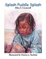 Splash Puddle Splash - Ellen S Cromwell - 9781462893140