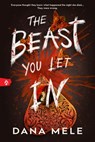The Beast You Let In - Dana Mele - 9781464237010