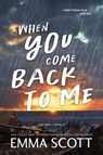 When You Come Back to Me - Emma Scott - 9781464248269