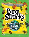 Bug Snacks: How Eating Insects Can Change the World - Jess French - 9781464249082
