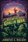 Elliot and the Goblin War - Jennifer A. Nielsen - 9781464251481
