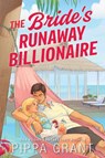 The Bride's Runaway Billionaire - Pippa Grant - 9781464298684