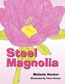 Steel Magnolia - Melanie Hunter - 9781465378545