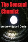 The Sensual Chemist - Andrew Sudell Davis - 9781465723116