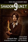Shadow Unit 9 - Elizabeth Bear ; Leah Bobet ; Amanda Downum ; Will Shetterly - 9781465782892