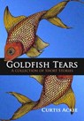 Goldfish Tears - Curtis Ackie - 9781465907400