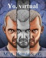 Yo, virtual - M. A. Hernández G. - 9781465916884
