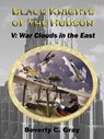 Black Knights of the Hudson Book V: War Clouds in the East - Beverly C Gray - 9781465951649