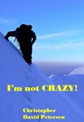 I'm not CRAZY! - Christopher David Petersen - 9781466083943