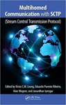 Multihomed Communication with SCTP (Stream Control Transmission Protocol) - Victor C.M. (University of British Columbia Leung ; Eduardo (Federal University of Parana Parente Ribeiro ; Alan Wagner - 9781466566989