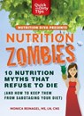 Nutrition Zombies: Top 10 Myths That Refuse to Die - Monica Reinagel - 9781466805248