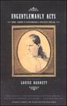 Ungentlemanly Acts - Louise Barnett - 9781466805996