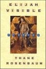 Elijah Visible - Thane Rosenbaum - 9781466808478