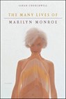 The Many Lives of Marilyn Monroe - Sarah Churchwell - 9781466825949