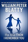 I'll Tell Them I Remember You - William Peter Blatty - 9781466834798
