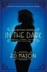 The Woman Trapped in the Dark - J. D. Mason - 9781466853775
