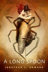 A Long Spoon - Jonathan L. Howard - 9781466881129