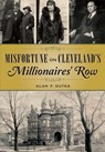 Misfortune on Cleveland's Millionaires' Row - Alan F. Dutka - 9781467117982