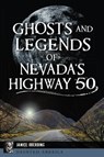 Ghosts and Legends of Nevada's Highway 50 - Janice Oberding - 9781467139441