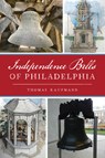 Independence Bells of Philadelphia - Thomas Kaufmann - 9781467149587