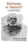 Bechamp or Pasteur? - Ethel D Hume - 9781467900126