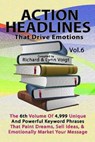 Action Headlines That Drive Emotions - Volume 6 - VOIGT,  Richard &. Lynn - 9781468042818