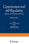 Consciousness and Self-Regulation - GARY E.,  Ph.D. Schwartz - 9781468425734