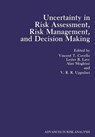 Uncertainty in Risk Assessment, Risk Management, and Decision Making - V. R. R. UPPULURI ; V. T. (CENTER FOR RISK COMMUNICATION,  Columbia University, New York) Covello ; Lester B. Lave ; Alan Moghissi - 9781468453195