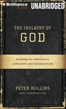 The Idolatry of God - ROLLINS,  Peter - 9781469226620
