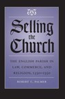 Selling the Church - Robert C. Palmer - 9781469615028
