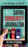 Saving Community Journalism - Penelope Muse Abernathy - 9781469615424
